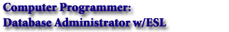 Computer Programmer: Database Administrator w/ESL