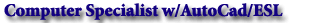 Computer Specialist w/AutoCad/ESL