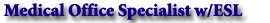 Medical Office Specialist w/ESL