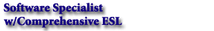 Software Specialist w/Comprehensive ESL